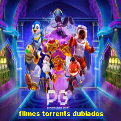 filmes torrents dublados